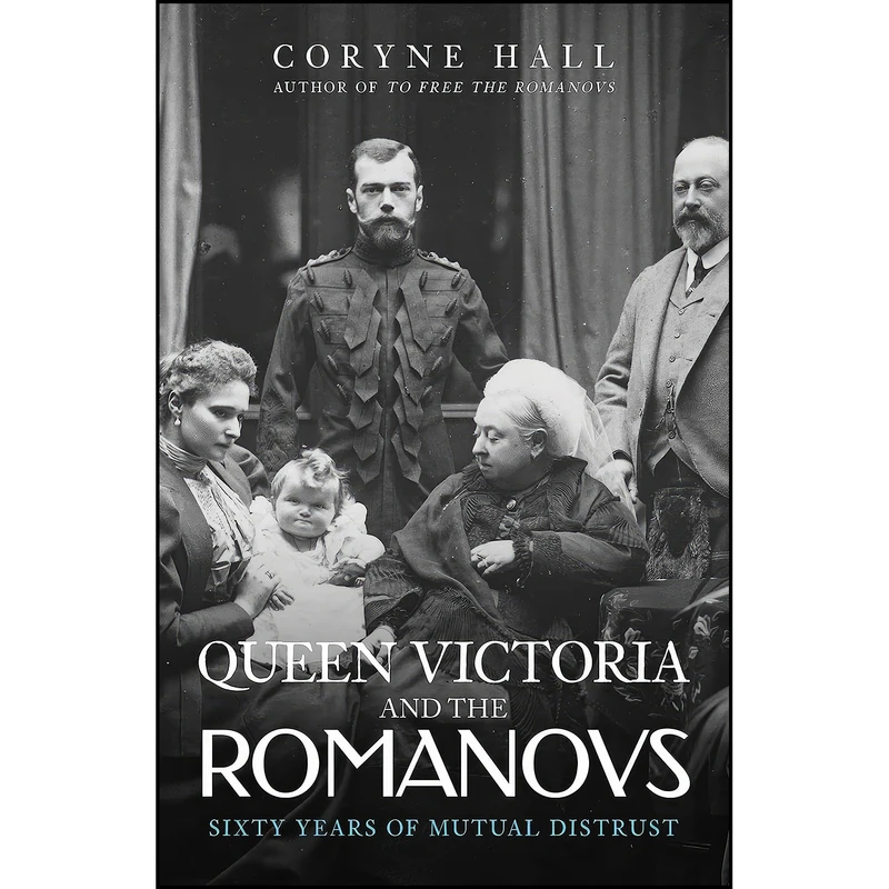 کتاب Queen Victoria and The Romanovs اثر Coryne Hall انتشارات Amberley Publishing
