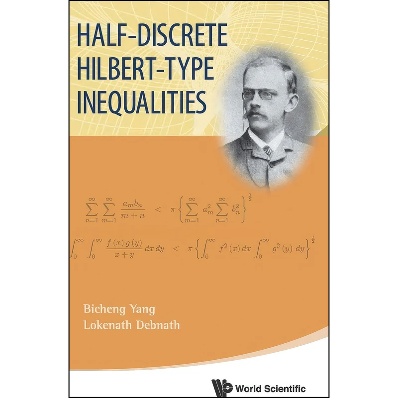 کتاب HALF-DISCRETE HILBERT-TYPE INEQUALITIES اثر BICHENG YANG and LOKENATH DEBNATH انتشارات World Scientific Publishing Company