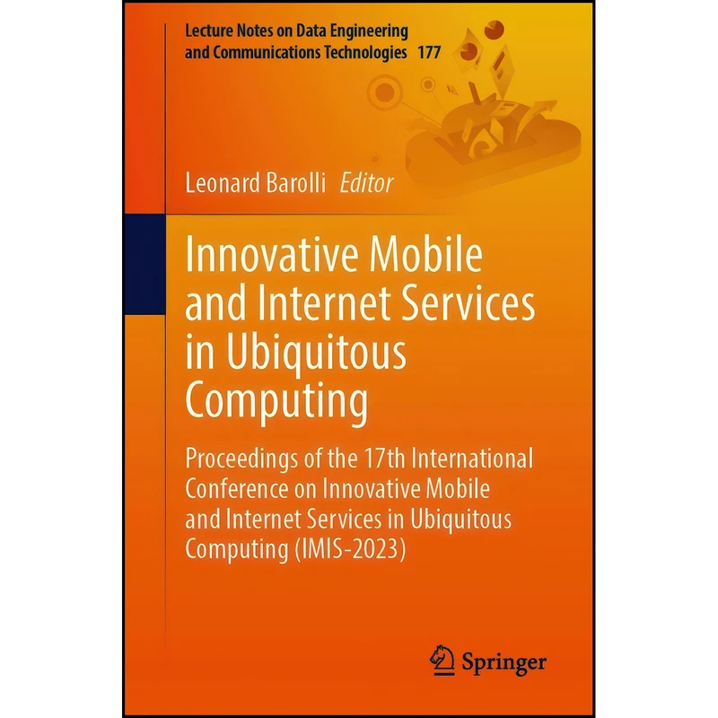 کتاب Innovative Mobile and Internet Services in Ubiquitous Computing اثر Leonard Barolli انتشارات Springer