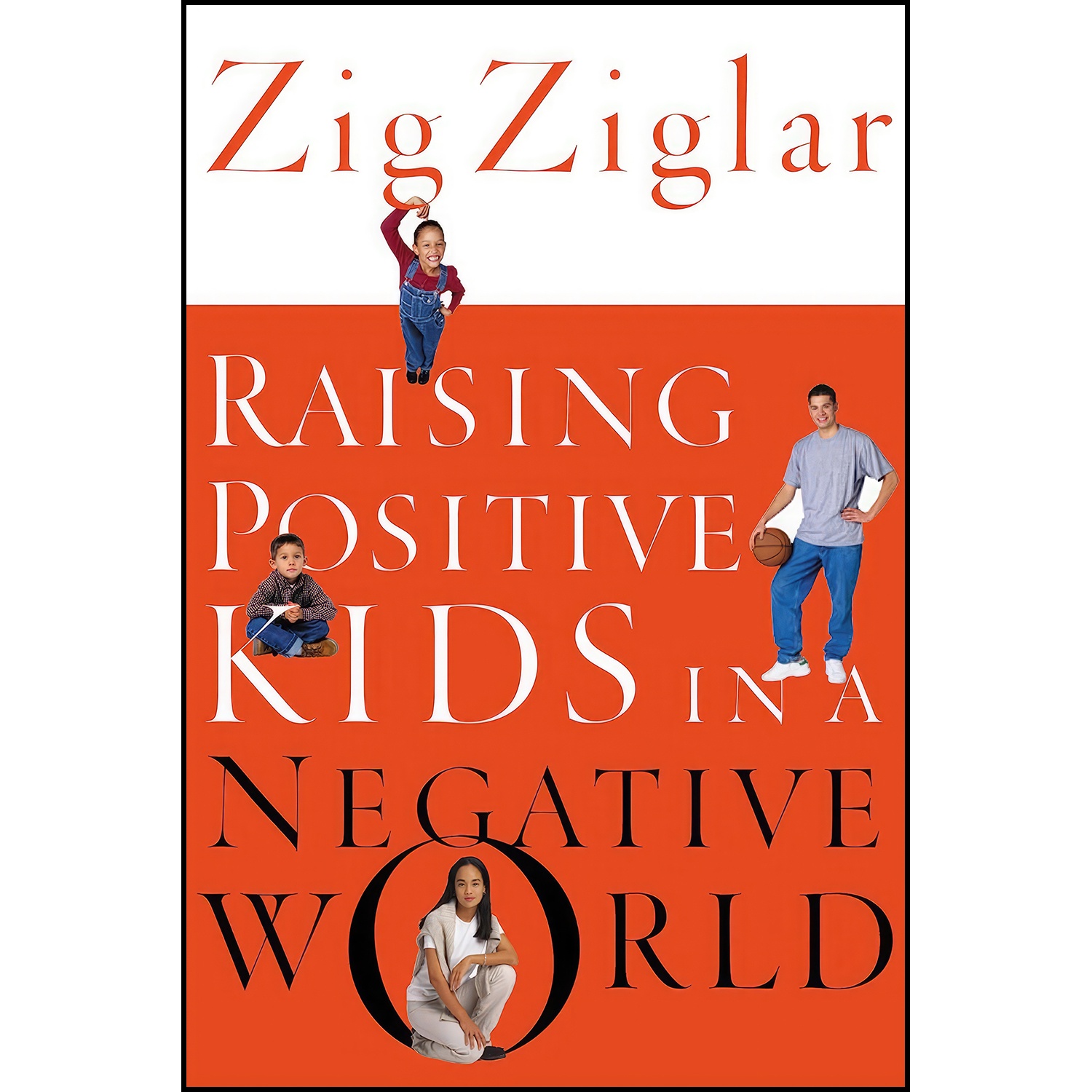 کتاب Raising Positive Kids in a Negative World اثر Zig Ziglar انتشارات Thomas Nelson