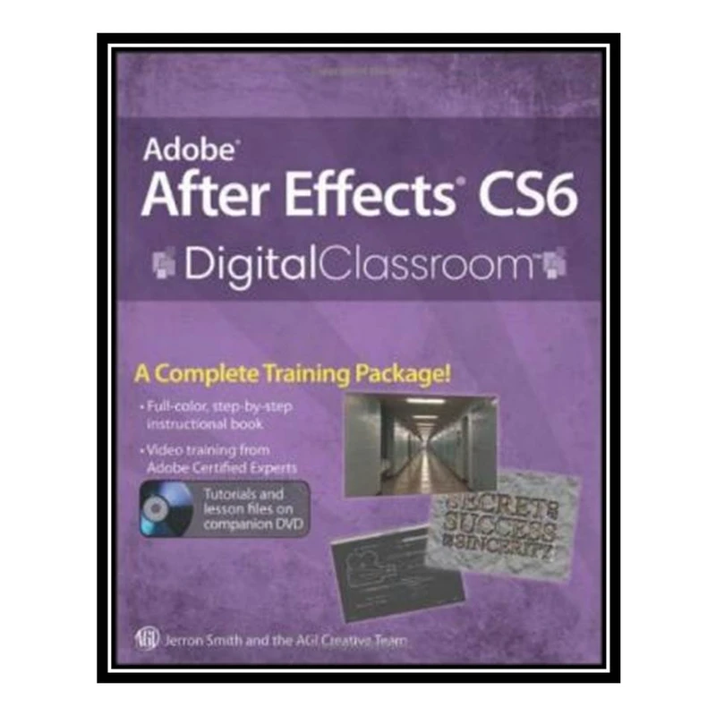 کتاب Adobe After Effects CS6 Digital Classroom اثر جمعی از نویسندگان انتشارات مؤلفین طلایی