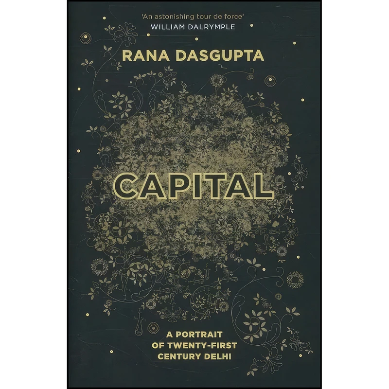 کتاب Capital اثر Rana Dasgupta and Rana Dasgupta انتشارات Canongate Books