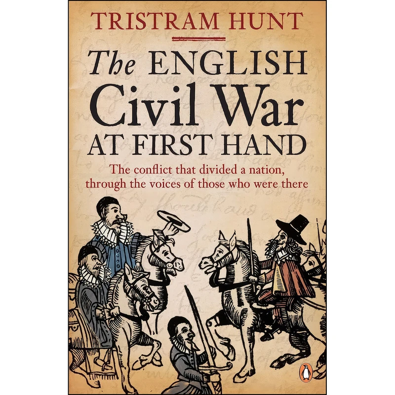 کتاب The English Civil War at First Hand اثر Tristram Hunt and Hunt Tristram انتشارات Penguin UK
