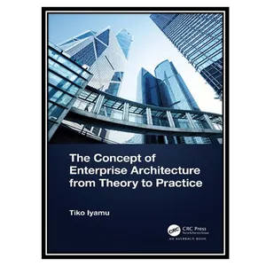 کتاب The Concept of Enterprise Architecture from Theory to Practice اثر Tiko Iyamu انتشارات مؤلفین طلایی