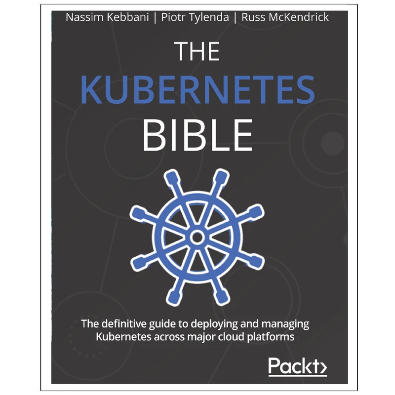 کتاب THE KUBERNETES BIBLE اثر جمعی از نویسندگان انتشارات رایان کاویان