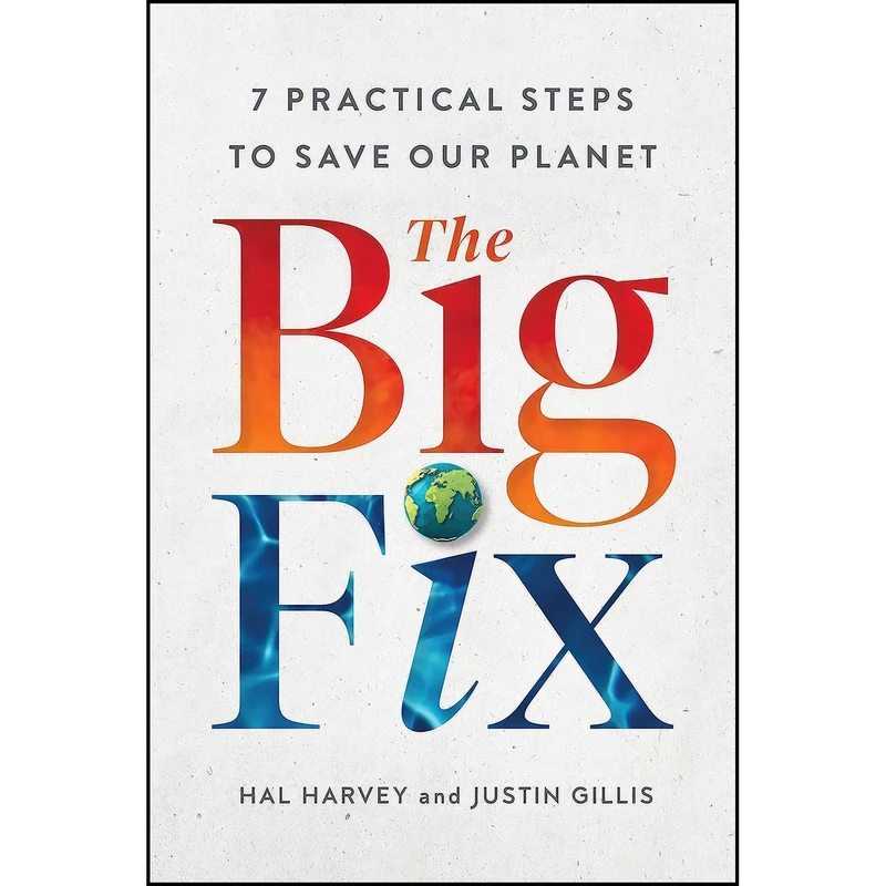 کتاب The Big Fix اثر Hal Harvey and Justin Gillis انتشارات Simon & Schuster