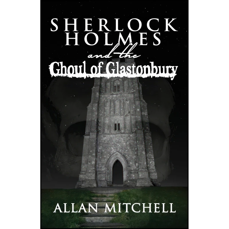 کتاب Sherlock Holmes and the Ghoul of Glastonbury اثر Allan Mitchell انتشارات MX Publishing