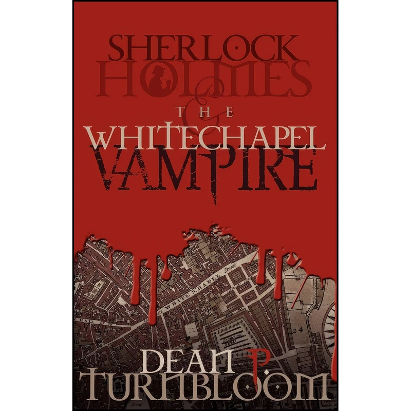 کتاب Sherlock Holmes and the Whitechapel Vampire اثر Dean Turnbloom انتشارات MX Publishing
