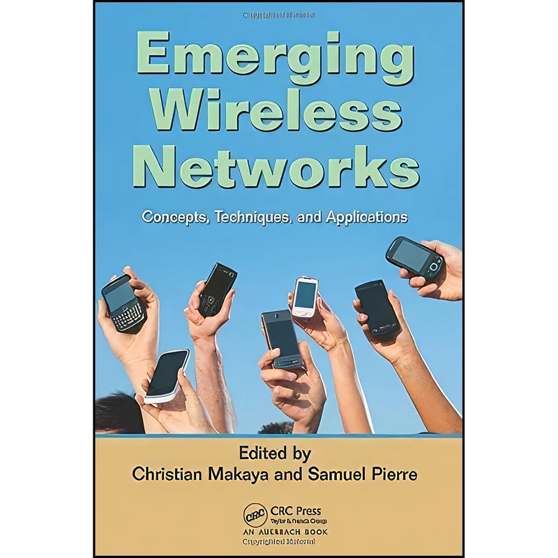 کتاب Emerging Wireless Networks اثر Christian Makaya and Samuel Pierre انتشارات تازه ها