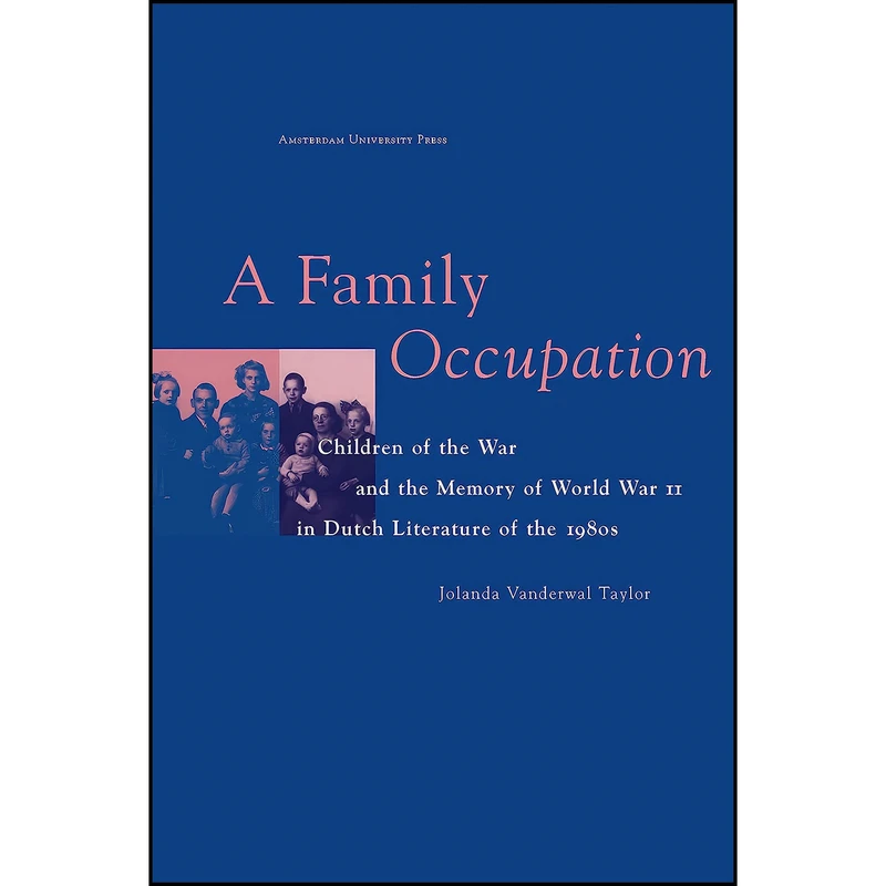 کتاب A Family Occupation اثر Jolanda Vanderwal Taylor انتشارات Amsterdam University Press