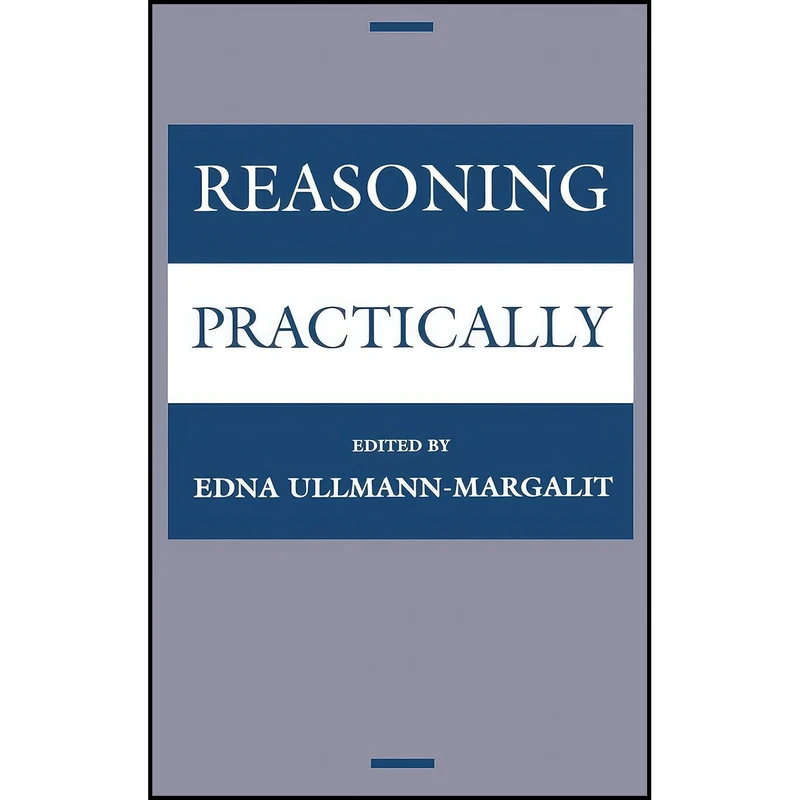 کتاب Reasoning Practically اثر Edna Ullmann-Margalit انتشارات Oxford University Press
