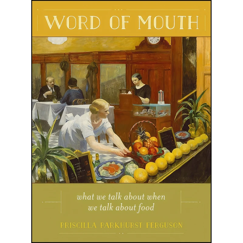 کتاب Word of Mouth اثر Priscilla Parkhurst Ferguson انتشارات University of California Press