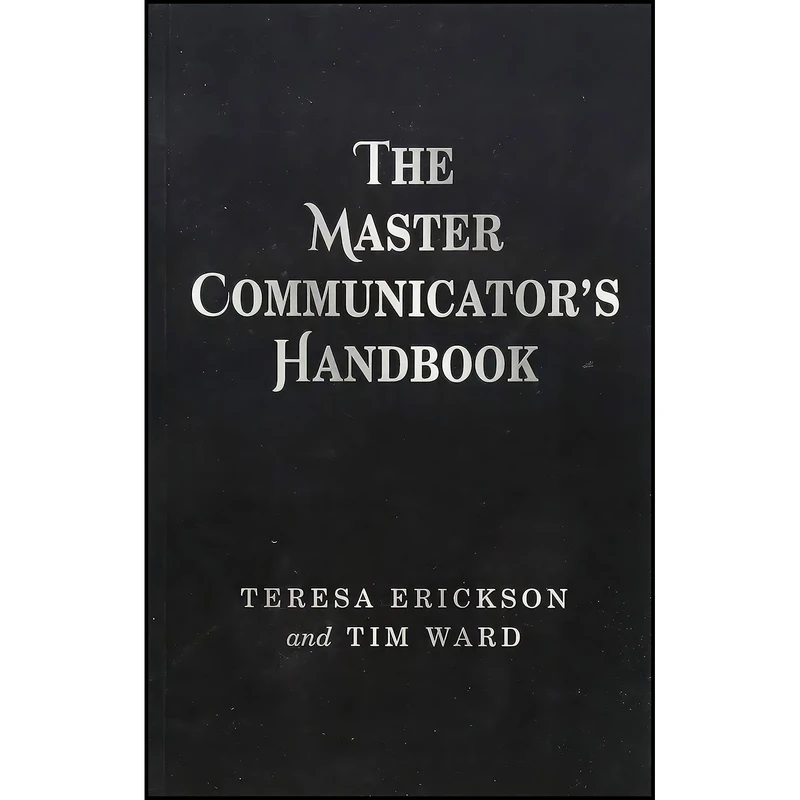 کتاب The Master Communicator s Handbook اثر Teresa Erickson and Tim Ward انتشارات Changemakers Books