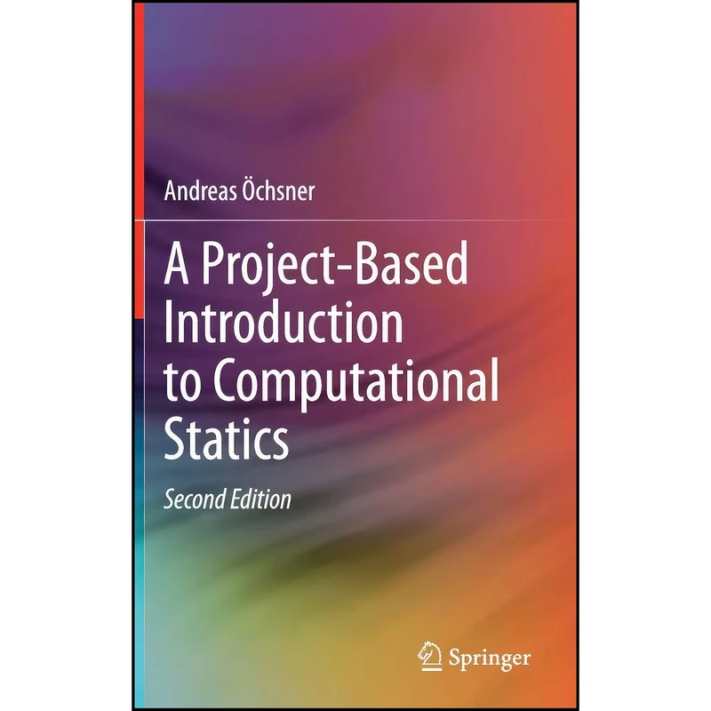کتاب A Project-Based Introduction to Computational Statics اثر Andreas &Ouml;chsner انتشارات Springer