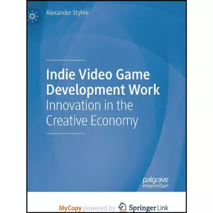 کتاب Indie Video Game Development Work اثر Alexander Styhre انتشارات Palgrave MacMillan