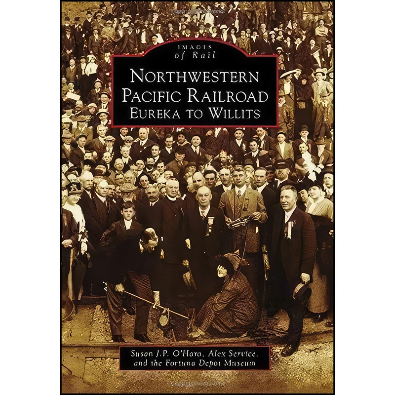 کتاب Northwestern Pacific Railroad اثر جمعي از نويسندگان انتشارات Arcadia Publishing