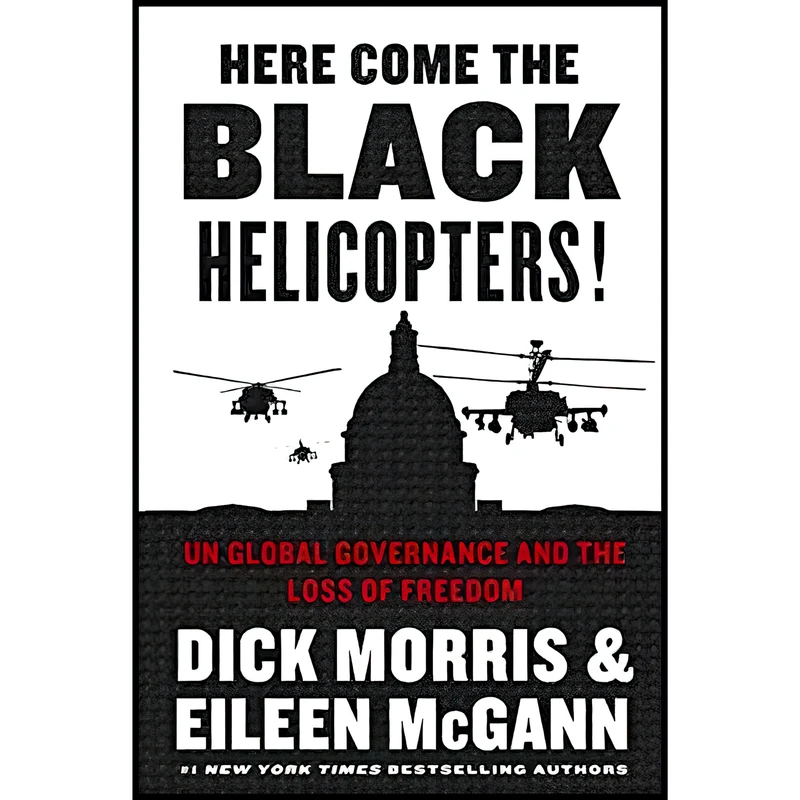 کتاب Here Come the Black Helicopters! اثر Dick Morris and Eileen McGann انتشارات Broadside Books
