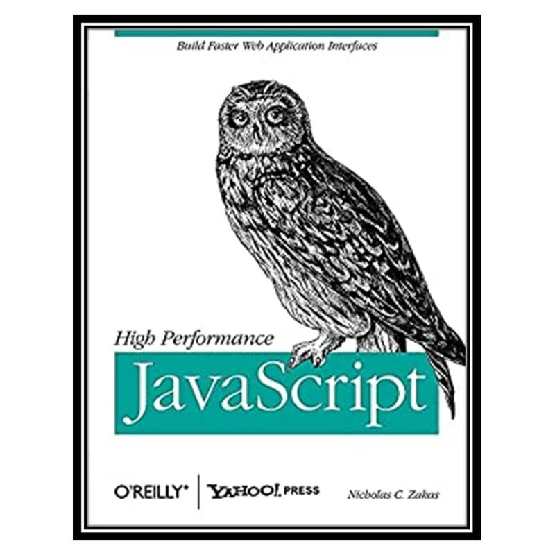 کتاب High Performance JavaScript اثر Nicholas C. Zakas انتشارات مؤلفین طلایی