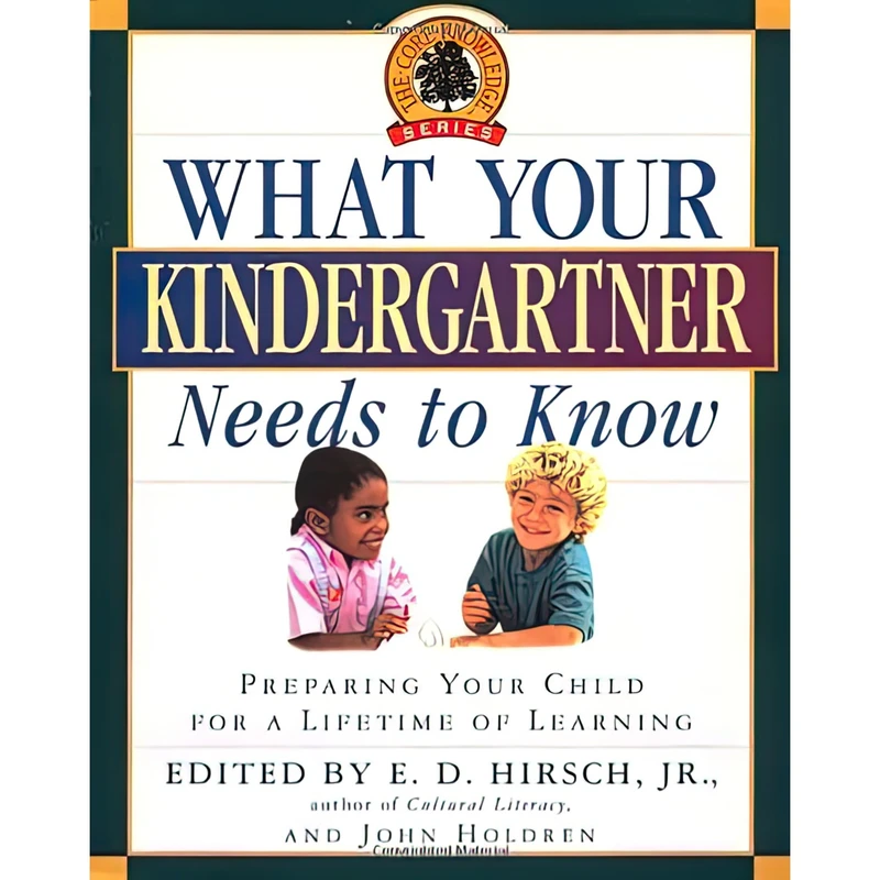 کتاب What Your Kindergartner Needs to Know اثر E. D. Hirsch and John Holdren انتشارات Delta