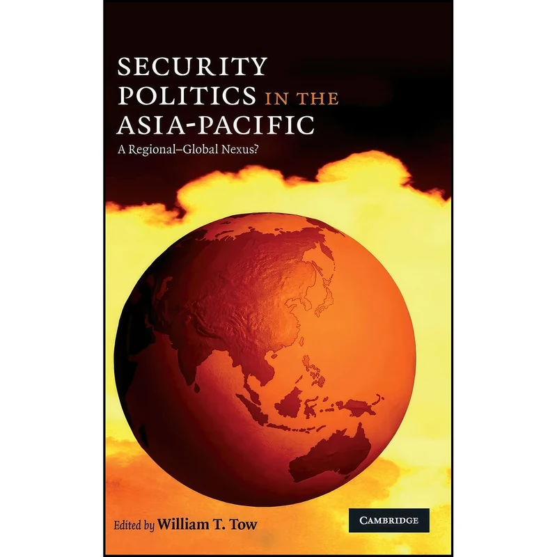 کتاب Security Politics in the Asia-Pacific اثر William T. Tow انتشارات Cambridge University Press
