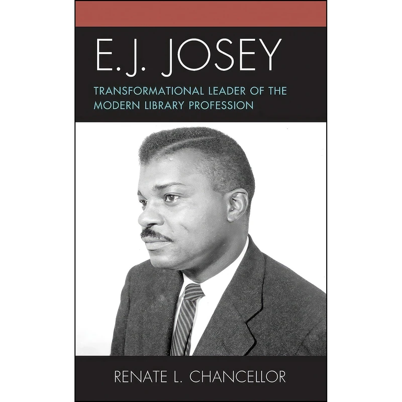 کتاب E. J. Josey اثر Renate L. Chancellor انتشارات Rowman   Littlefield Publishers