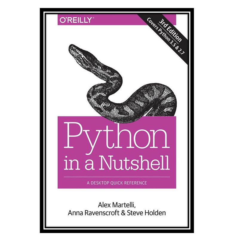 کتاب Python in a Nutshell: A Desktop Quick Reference, 3rd Edition اثر جمعی از نویسندگان انتشارات مؤلفین طلایی کتاب Python in a Nutshell: A Desktop Quick Reference, 3rd Edition اثر جمعی از نویسندگان انتشارات مؤلفین طلایی