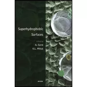 کتاب Superhydrophobic Surfaces اثر Alain Carre and Kash L. Mittal انتشارات CRC Press