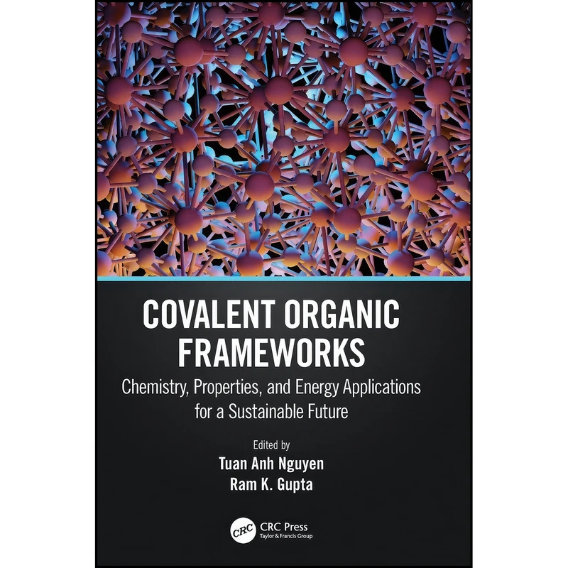 کتاب Covalent Organic Frameworks اثر Tuan Anh Nguyen and Ram K. Gupta انتشارات CRC Press