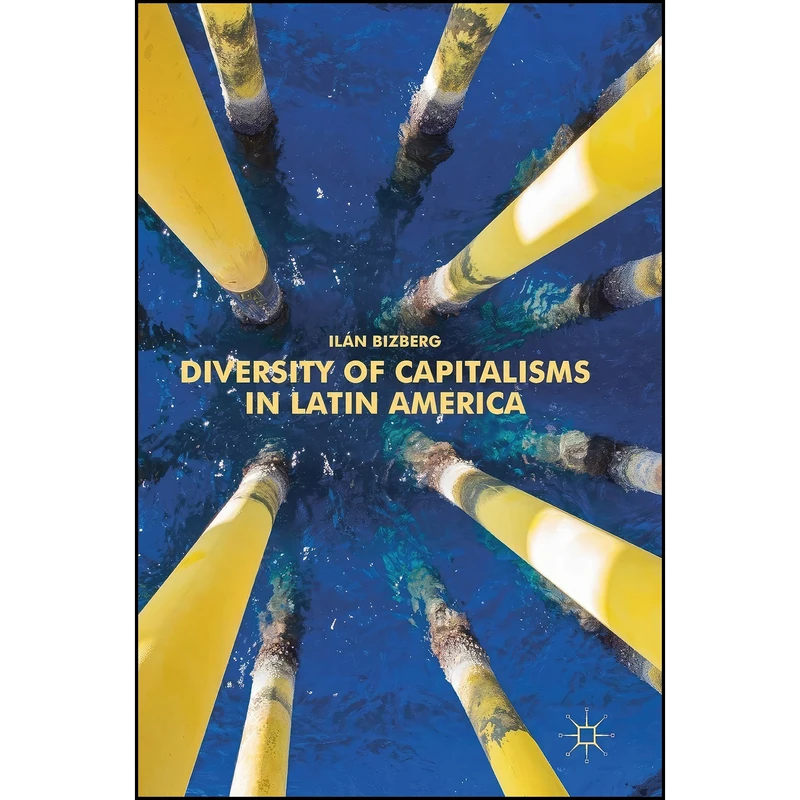 کتاب Diversity of Capitalisms in Latin America اثر Ilan Bizberg انتشارات Palgrave Macmillan