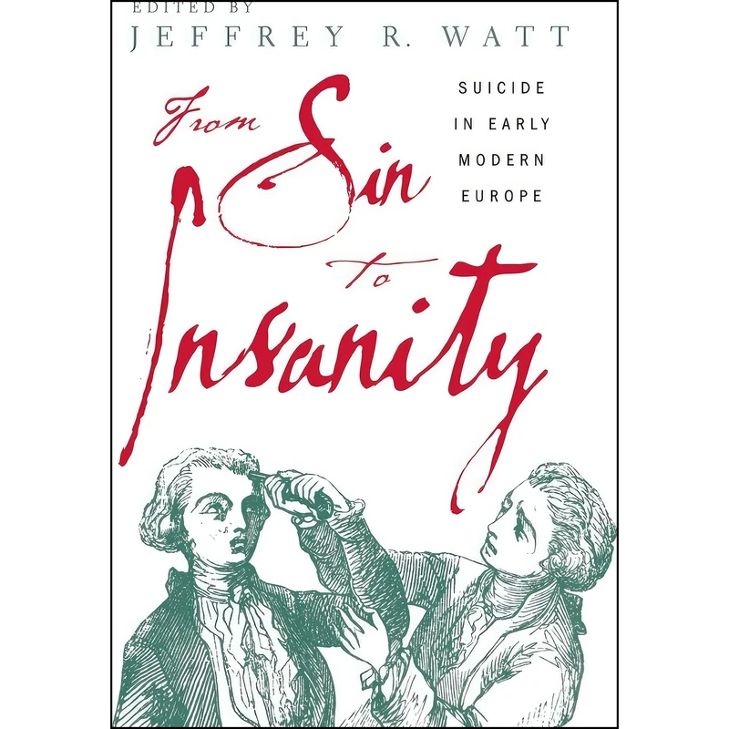 کتاب From Sin to Insanity اثر Jeffrey Watt انتشارات Cornell University Press