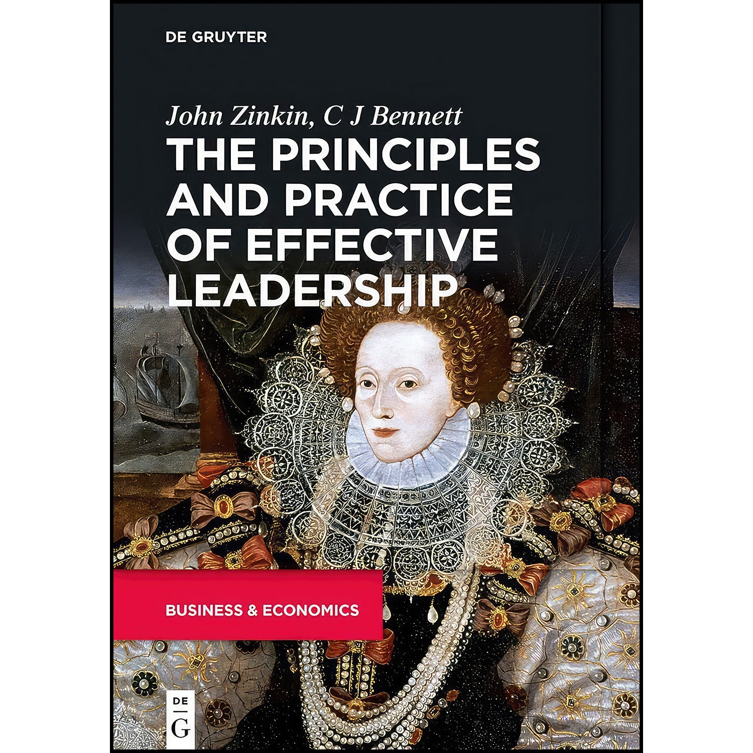 کتاب The Principles and Practice of Effective Leadership اثر John Zinkin and C J Bennett انتشارات De Gruyter