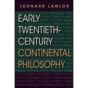 کتاب Early Twentieth-Century Continental Philosophy  اثر Leonard Lawlor انتشارات Indiana University Press