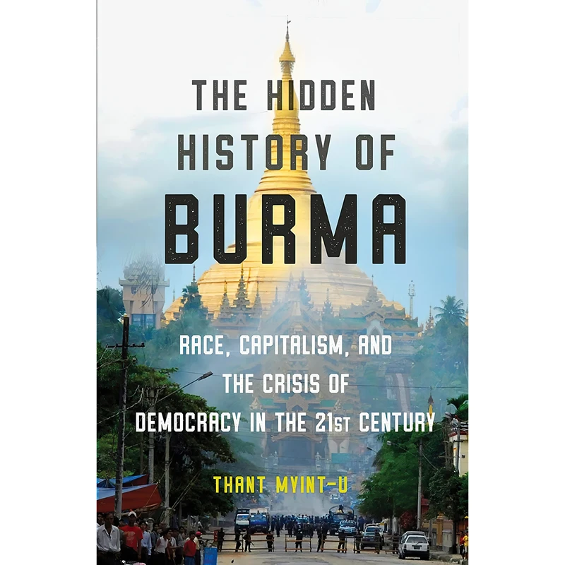 کتاب The Hidden History of Burma اثر Thant Myint-U and Thant Myint-U انتشارات W. W. Norton and Company