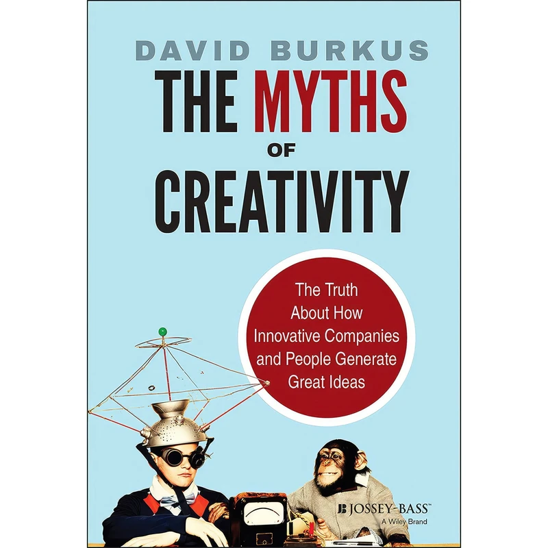 کتاب The Myths of Creativity اثر David Burkus انتشارات Jossey-Bass