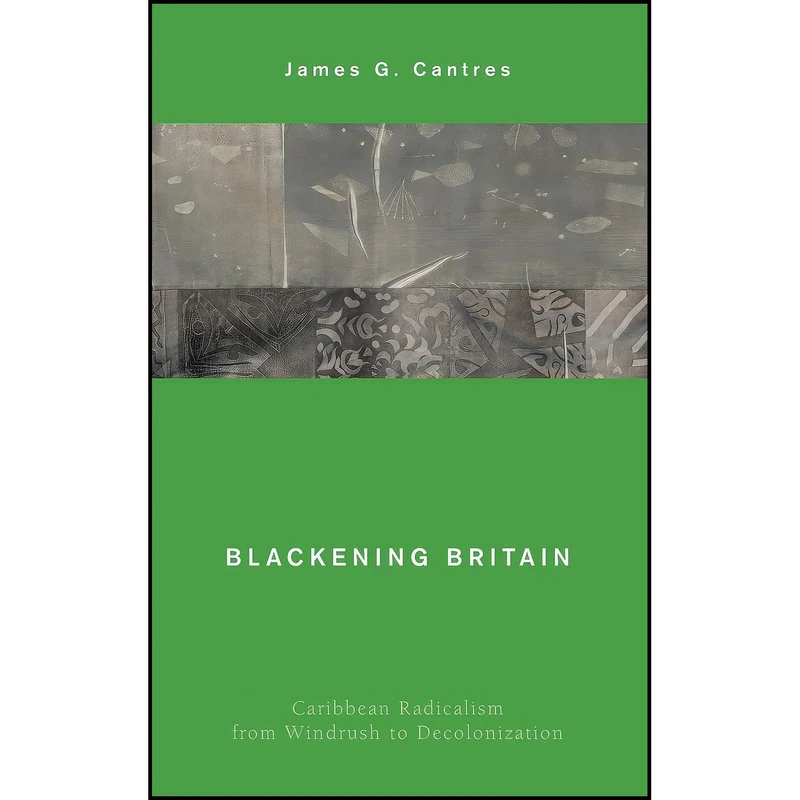 کتاب Blackening Britain اثر James G. Cantres انتشارات Rowman & Littlefield Publishers