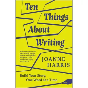 کتاب Ten Things About Writing اثر Joanne Harris انتشارات September Publishing 