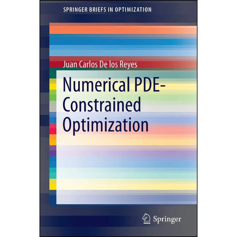 کتاب Numerical PDE-Constrained Optimization اثر Juan Carlos De los Reyes انتشارات Springer