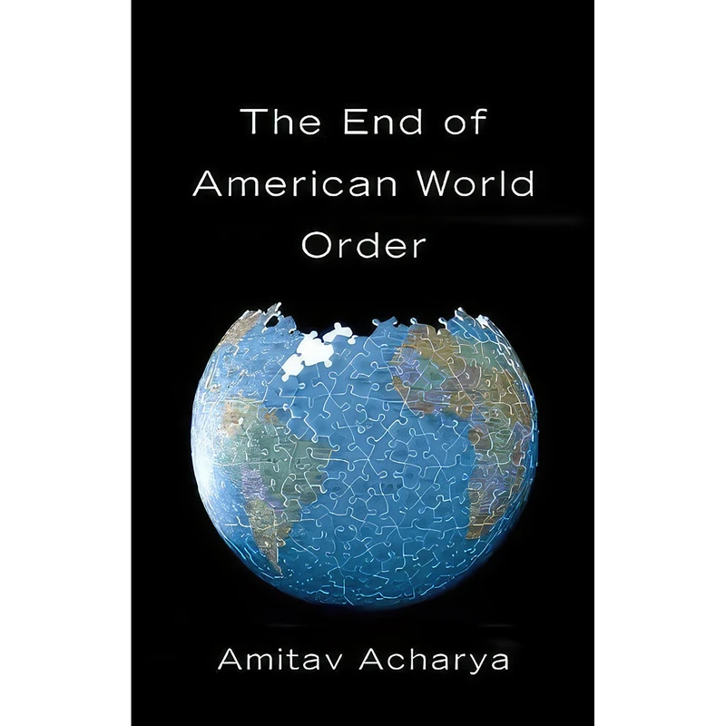 کتاب The End of American World Order اثر Amitav Acharya انتشارات Polity