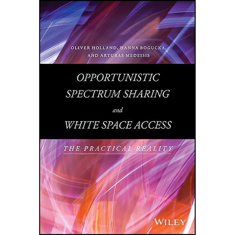 کتاب Opportunistic Spectrum Sharing and White Space Access اثر جمعي از نويسندگان انتشارات Wiley