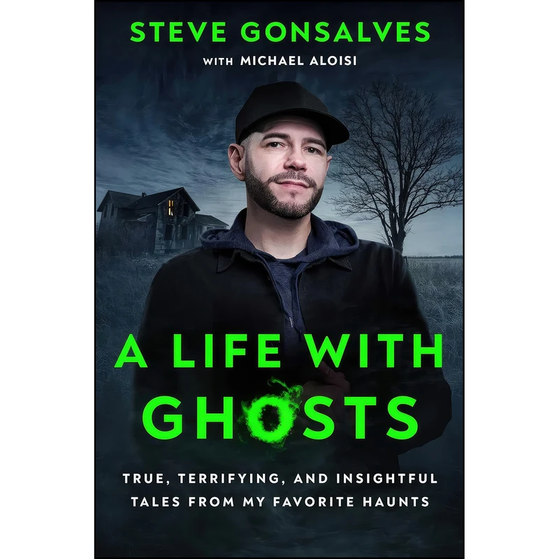 کتاب A Life with Ghosts اثر Steve Gonsalves,Michael Aloisi انتشارات Gallery Books