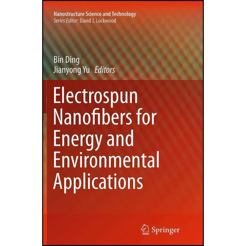کتاب Electrospun Nanofibers for Energy and Environmental Applications  اثر Bin Ding and Jianyong Yu انتشارات Springer