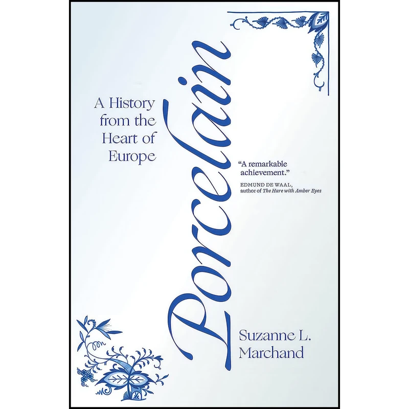 کتاب Porcelain اثر Suzanne L. Marchand انتشارات Princeton University Press