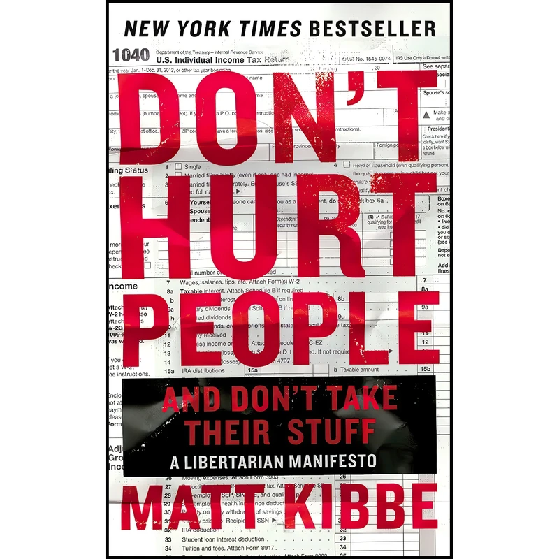 کتاب Dont Hurt People and Dont Take Their Stuff اثر Matt Kibbe انتشارات William Morrow