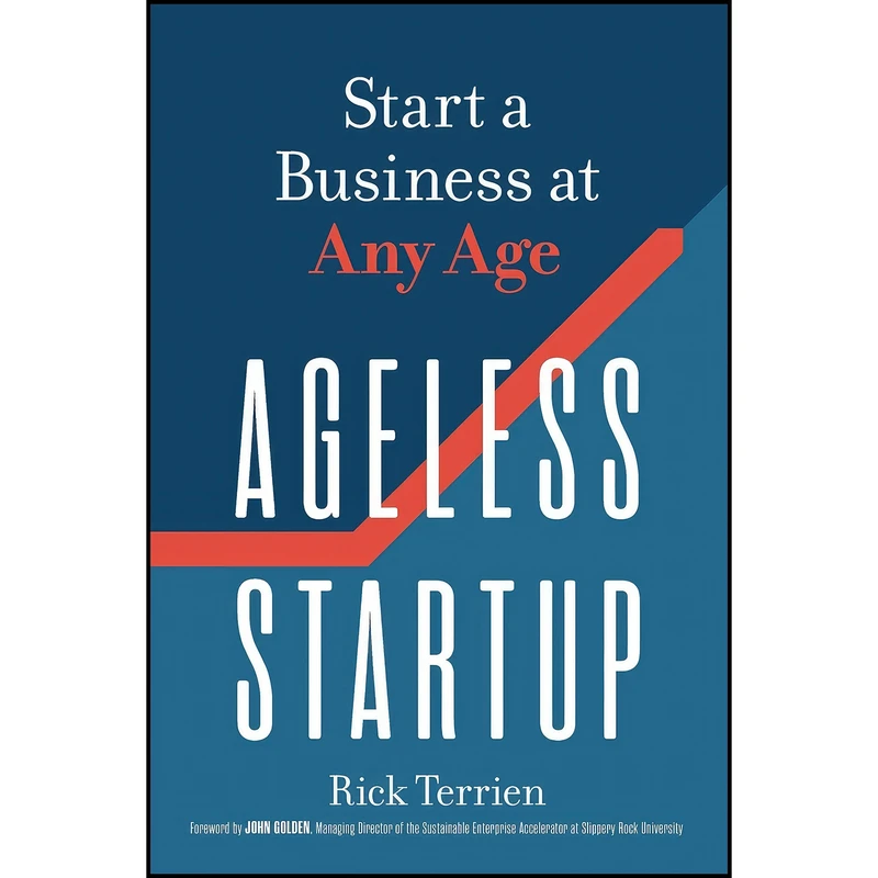 کتاب Ageless Startup اثر Rick Terrien انتشارات Entrepreneur Press