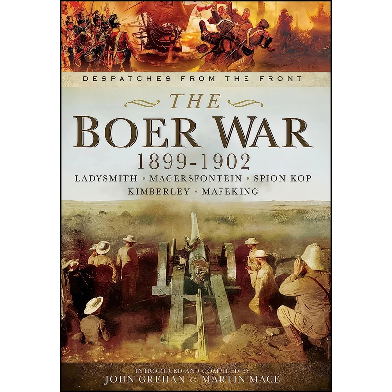 کتاب The Boer War 1899-1902 اثر John Grehan and Martin Mace انتشارات Pen and Sword Military