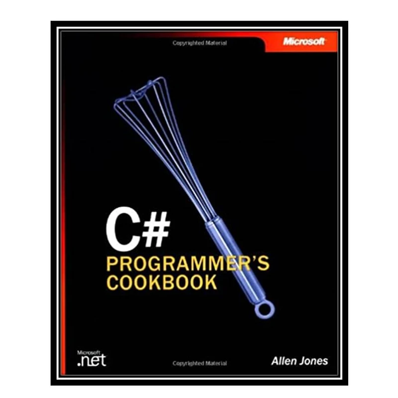 کتاب C# Programmers Cookbook اثر Allen Jones انتشارات مؤلفین طلایی