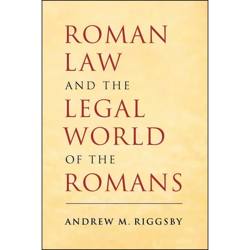 کتاب Roman Law and the Legal World of the Romans اثر Andrew M. Riggsby انتشارات Cambridge University Press