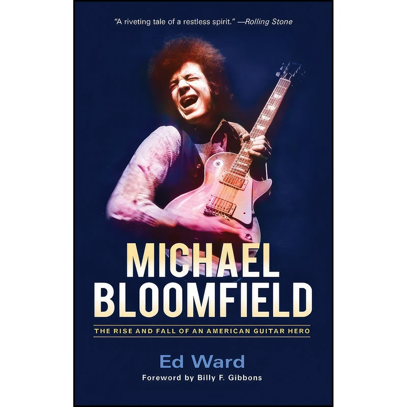 کتاب Michael Bloomfield اثر Ed Ward and Billy F. Gibbons انتشارات Chicago Review Press