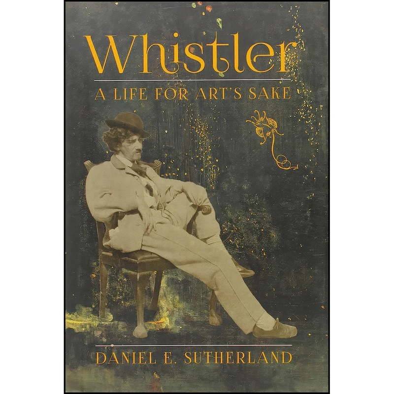 کتاب Whistler اثر Daniel E. Sutherland انتشارات Yale University Press