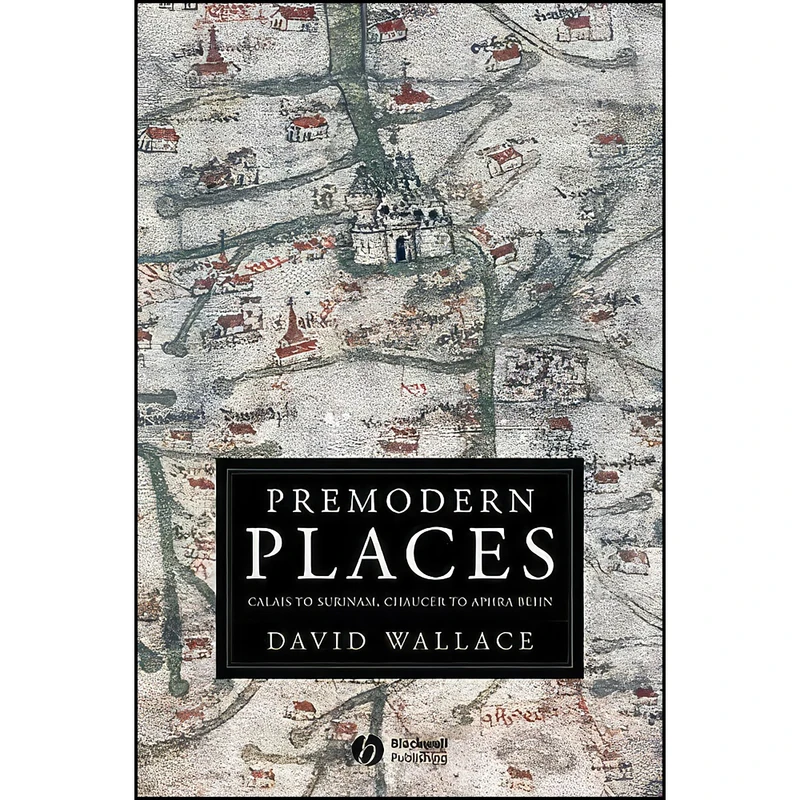 کتاب Premodern Places اثر David Wallace انتشارات Wiley-Blackwell